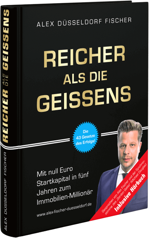 Buchcover von ‚Reicher als die Geissens‘ von Alex Düsseldorf Fischer. Bestseller für finanzielle Freiheit und Immobilienerfolg, mit den 43 Gesetzen des Erfolgs für angehende Millionäre und Investoren.